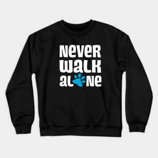 Never Walk Alone Crewneck Sweatshirt